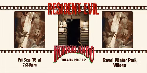 Horrorlando Theater Meetup: Resident Evil