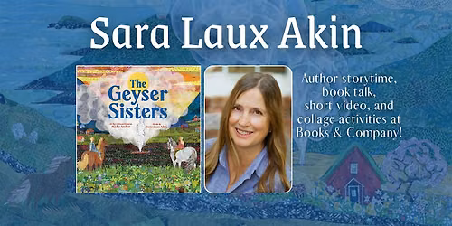 Sara Laux Akin author event for her new book, THE GEYSER SISTERS