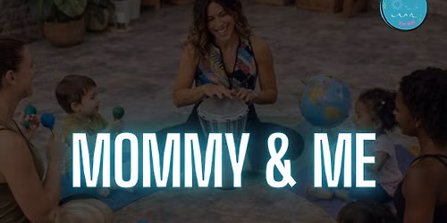 \ud83c\udfb5 Mommy + Me (Ages 1-3)