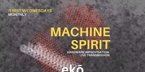 MACHINE SPIRIT-Live Hardware Improvisation