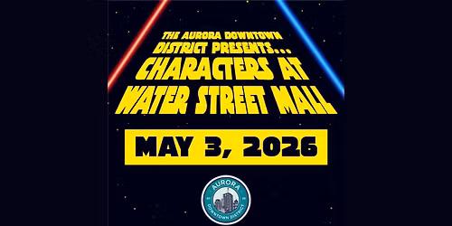 Aurora Downtown District's Characters at Water Street Mall: Galactic Meet & Greet!