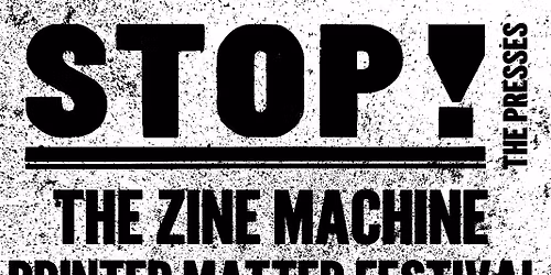 THE ZINE MACHINE PRINTED MATTER FESTIVAL