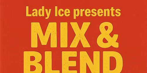 Lady Ice Presents DJ Natty C - Mix & Blend Night!
