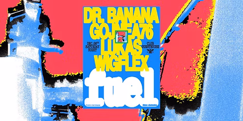 GH 6.12 | FUEL w\/ Dr. Banana, Gojnea76, Lukas Wigflex