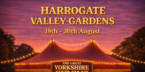 The Great Yorkshire Circus - HARROGATE!