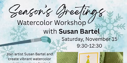 Season's Greetings Watercolor Workshop with Susan Bartel