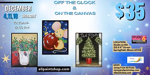 Off the Clock & On the Canvas by ALL Paint ~ December