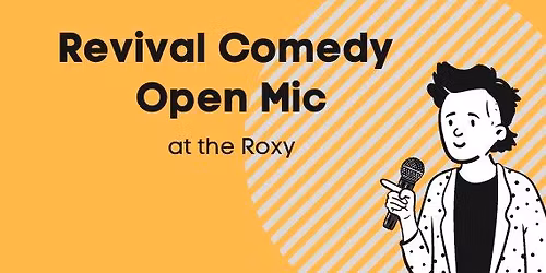 Revival Comedy Open Mic at The Roxy
