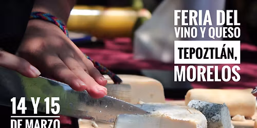 Feria del vino, queso Tepoztlán, Morelos 8° edición 