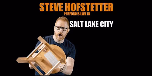Steve Hofstetter in Salt Lake City, UT! (7:30PM)