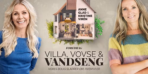 VILLA, VOVSE OG VANDSENG | Foredrag med Anne Glad og Kristine Vir\u00e9n | Herning