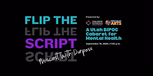 Flip The Script: A Utah BIPOC Cabaret for Mental Health
