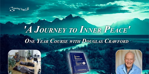 'A Journey to Inner Peace' 2026 - one year course with Douglas Crawford