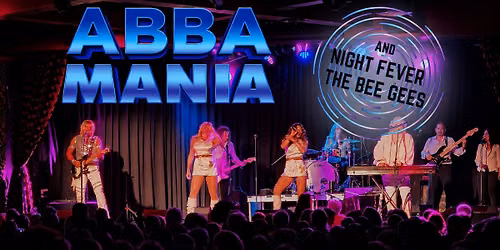 ABBA Mania & Night Fever - Tribute to ABBA & The BEE GEES