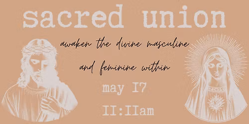 Sacred Union : Awaken the Divine Masculine & Feminine Within