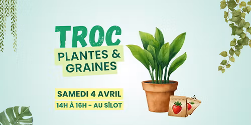 \ud83c\udf31 Troc de plantes & graines \u2013 au S\u00eelot \ud83c\udf31