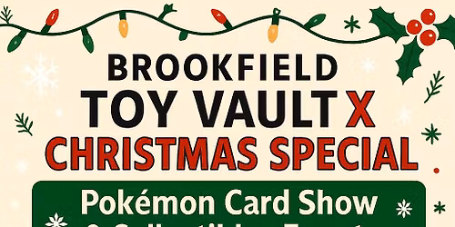 December 20th and 21st Christmas Special x Brookfield Toy Vault Pokemon cards and Collectibles Show