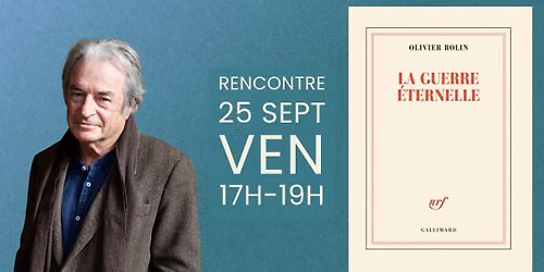 Rencontre-D\u00e9dicace \u00b7 Olivier Rolin \u00b7 La guerre \u00e9ternelle 