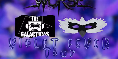 VIOLET FEVER TOUR - Bad Over Worse, Cygnet, The Galacticas & Av!tas