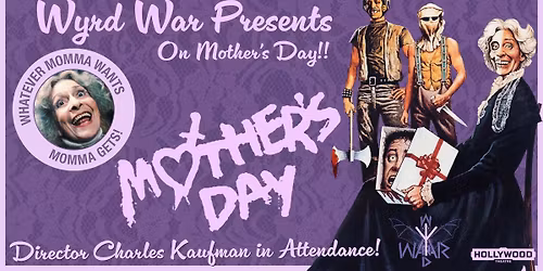WYRD WAR PRESENTS: MOTHER'S DAY (1980) on Mother's Day with filmmaker Charles Kaufman in attendance!