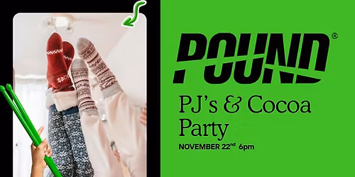 POUND PJ's & Cocoa Party!