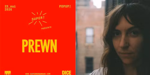 Super! \u2014 Prewn le 29 mai 2026 au POPUP!