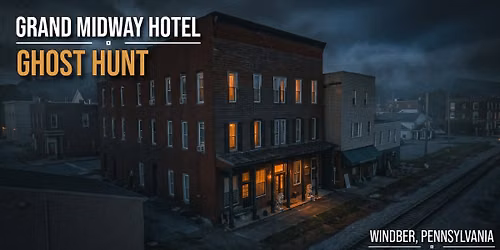 Haunted Grand Midway Hotel Ghost Hunt & Sleepover, Windber, PA - Saturday September 26, 2026