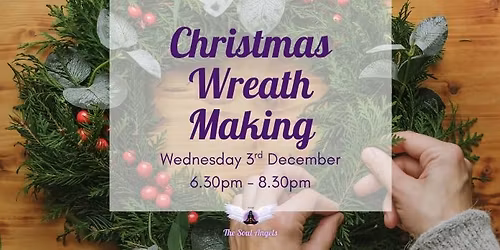 Christmas Wreath Making at The Soul Angels