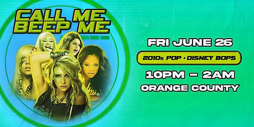 Call Me Beep Me - Orange County - 2010s Pop & Disney Channel Bops  - 21+