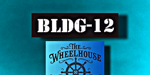 BLDG-12 ROCKS The Wheelhouse Tavern's 1st Anniversary!