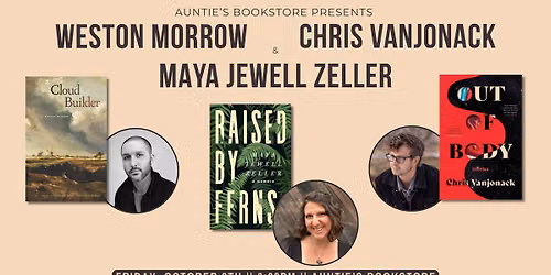 Three Author Night! Maya Jewell Zeller, Weston Morrow, & Chris Vanjonack!