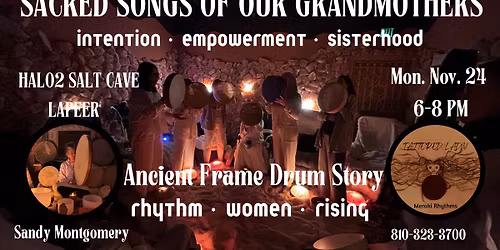 Sacred Songs Of Our Grandmothers - An Eve of Intention \u2022 Empowerment \u2022 Sisterhood