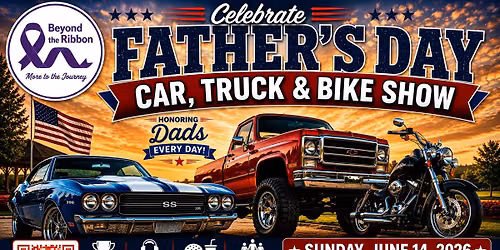 Celebrate Dad - Car, Truck & Bike Show