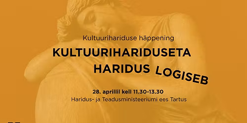 Kultuurihariduse h\u00e4ppening: kultuurihariduseta haridus logiseb