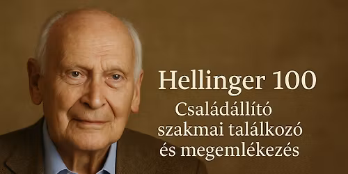 Hellinger 100 - Csal\u00e1d\u00e1ll\u00edt\u00f3 szakmai tal\u00e1lkoz\u00f3 \u00e9s megeml\u00e9kez\u00e9s (telth\u00e1z)