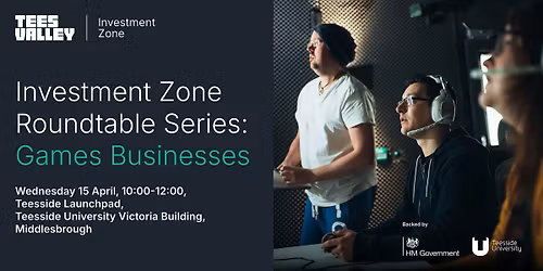 Investment Zone Roundtable Series: Games Businesses