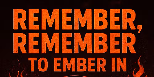 Remember, Remember to Ember in November