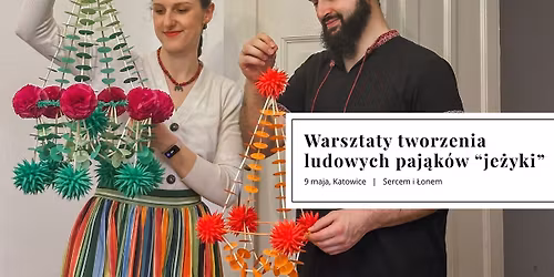 9.05.2026 - Katowice - warsztaty ludowych paj\u0105k\u00f3w "je\u017cyki"