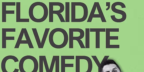 Florida\u2019s Favorite Comedy Show*