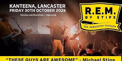 R.E.M by Stipe - Kanteena, Lancaster