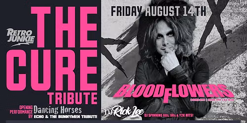 BLOODFLOWERS (The Cure Tribute) + DANCING HORSES (Echo & Bunnymen Tribute)
