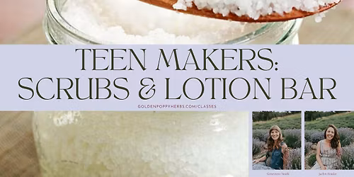 Teen Makers: Scrubs & Lotion Bar with Jaclyn and Genevieve