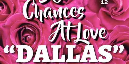 DALLAS \u201c50 CHANCES AT LOVE SPEED DATING PARTY \u201cDALLAS, TEXAS\u201d