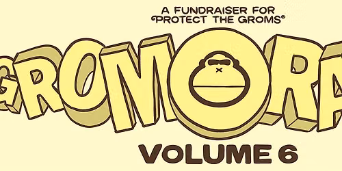 Copy of Grom-O-Rama Vol 6