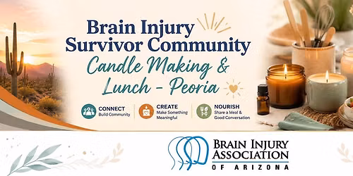 Brain Injury Survivor Community Candle Making & Lunch - Peoria 