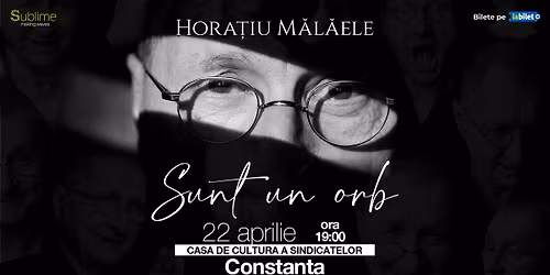 Constan\u021ba: Horatiu Malaele - Sunt un Orb