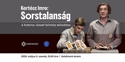 Kert\u00e9sz Imre: Sorstalans\u00e1g \u2013 a Katona J\u00f3zsef Sz\u00ednh\u00e1z el\u0151ad\u00e1sa a Goldmark Clubban