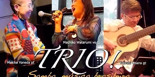 TRIO! Mahiko Watarumi \/ Makiko Yoneda \/ Takeshi Obana