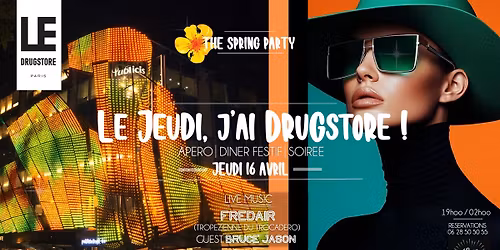 LE DRUGSTORE CHAMPS-ELYSEES | THE SPRING PARTY | APERO DINER FESTIF SOIREE | Jeudi 16 Avril