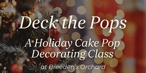 Deck the Pops! A Holiday Cake Pop Decorating Class